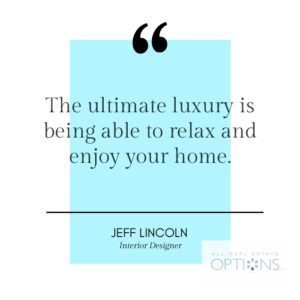 The ultimate luxury is being able to relax and enjoy your home