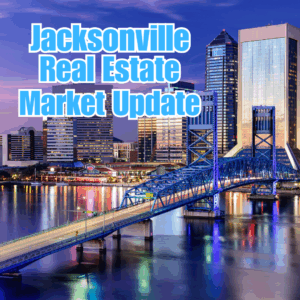 Jacksonville Florida Real Estate Market Update