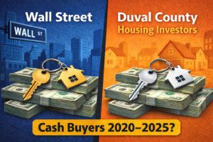 Were Wall Street Investors Really Buying Up Duval County Homes? My Cash Investor Data (2020–2025)