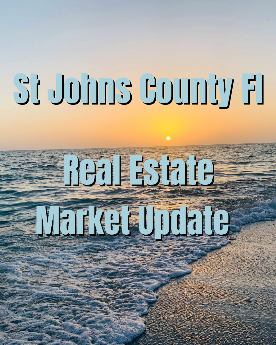 A picture of the beach in florida with text that says st johns county fl real estate market update.