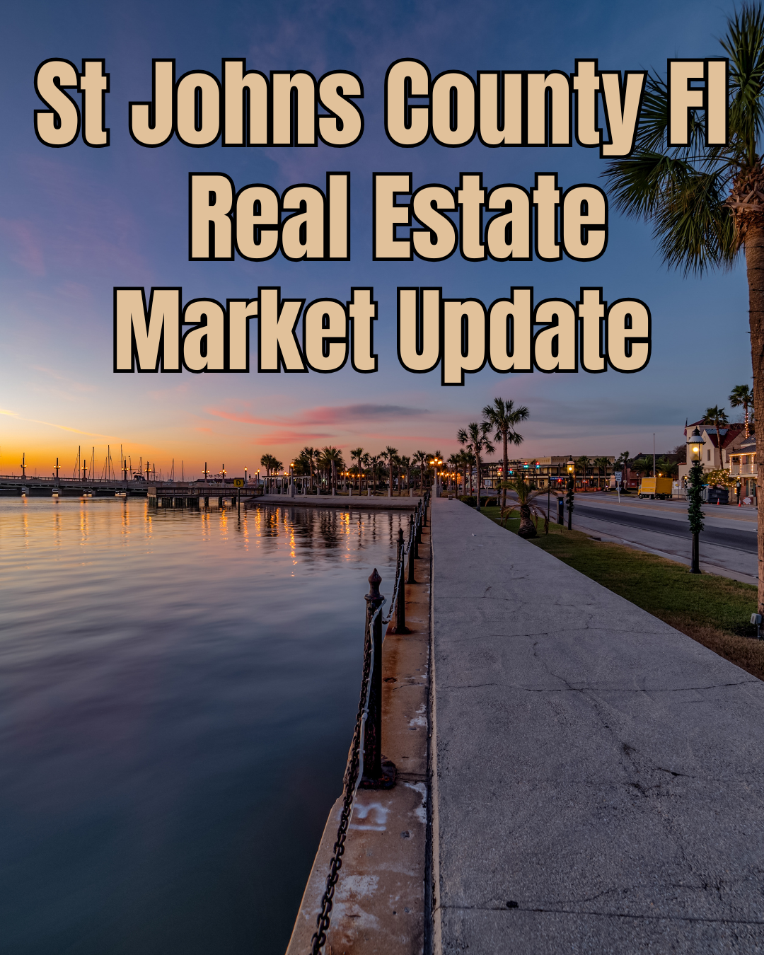 Sunrise in downtown St Augustine. The caption reads St Johns County Real Estate market update.