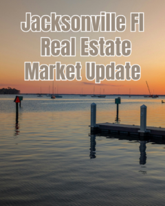 Jacksonville, Florida real estate market update graphic featuring a waterfront sunset scene with boats and a dock. Large text reads “Jacksonville FL Real Estate Market Update.”